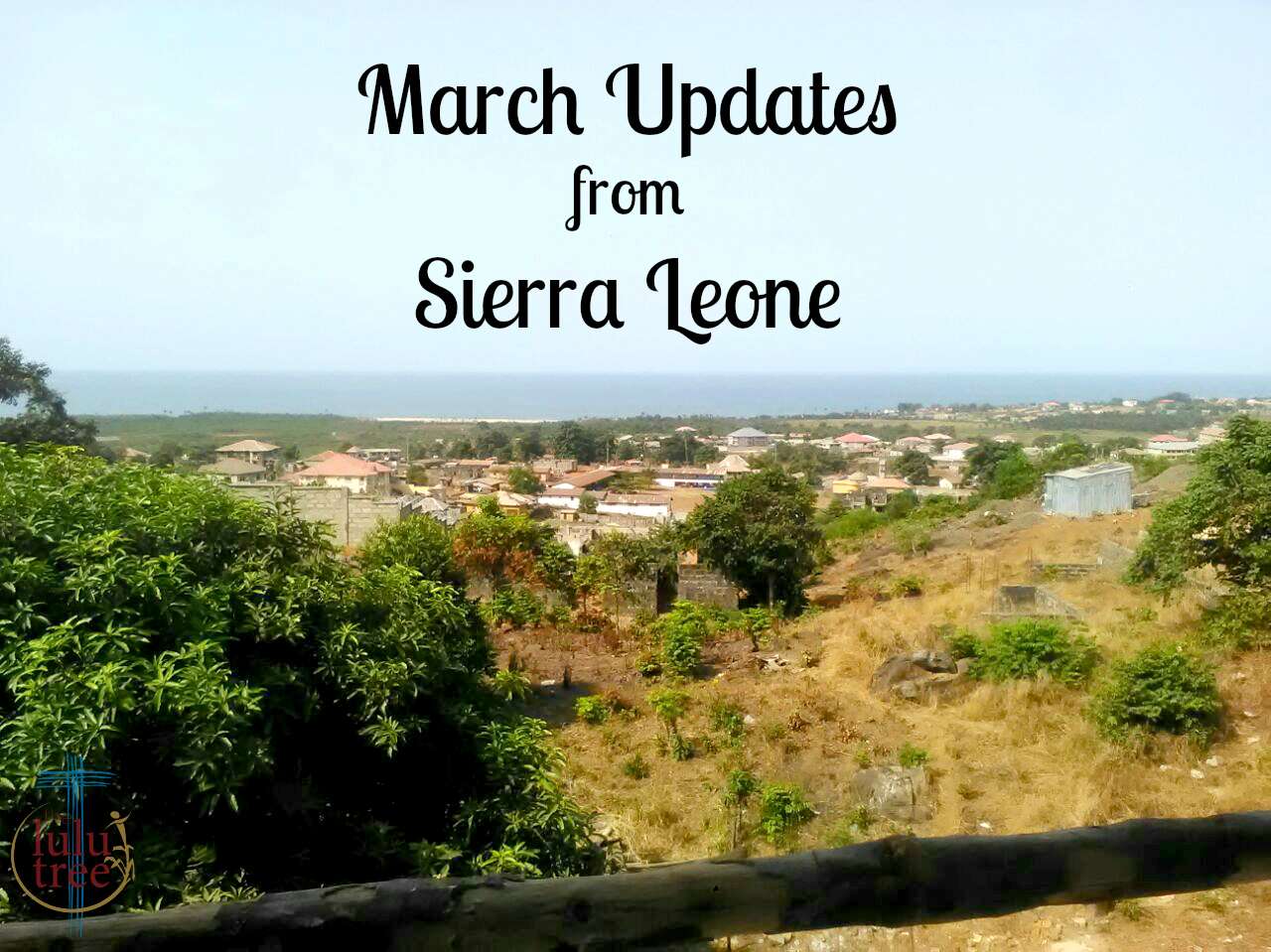 March Updates from Sierra Leone