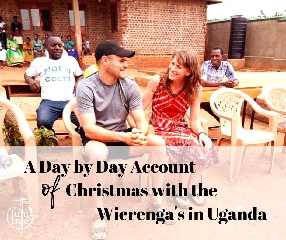 A Day by Day Account of Christmas with the Wierenga’s in Uganda
