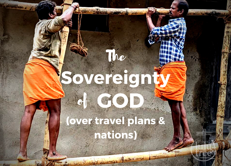 The Sovereignty of God (over travel plans & nations)